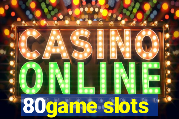 80game slots